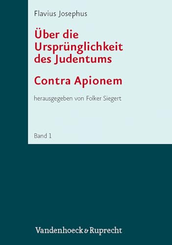 Flavius Josephus: Über die Ursprünglichkeit des Judentums (Contra Apionem) (Schriften Des Institutum Judaicum Delitzschianum, 37408, Band 37408)