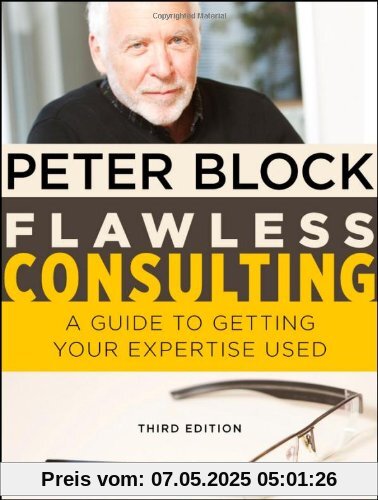 Flawless Consulting: A Guide to Getting Your Expertise Used
