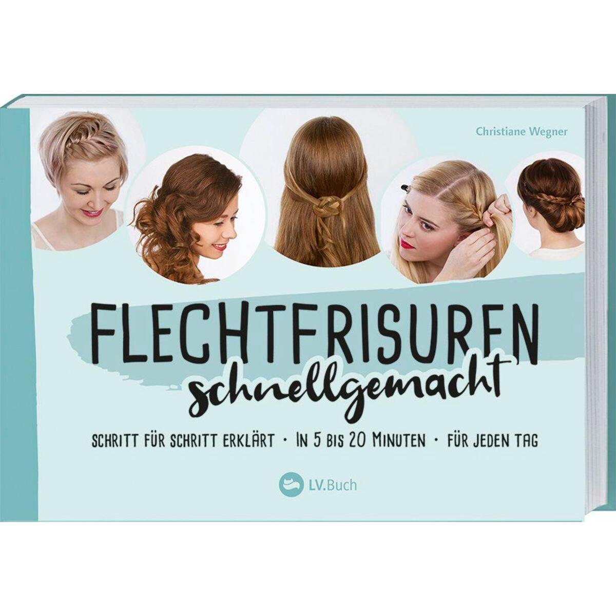 Flechtfrisuren schnellgemacht Flechtfrisuren schnellgemacht von Landwirtschaftsverlag