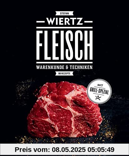 Fleisch: Warenkunde & Techniken. 80 Rezepte. Mit Grill-Spezial.