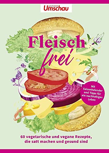 Apotheken Umschau: Fleischfrei: 60 Lieblingsrezepte, die satt machen und gesund sind