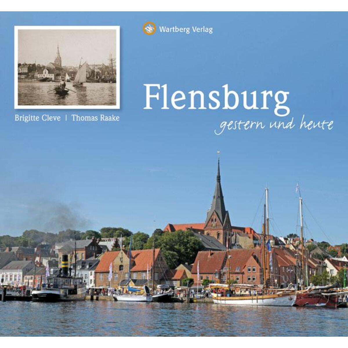 Flensburg - gestern und heute von Wartberg Verlag