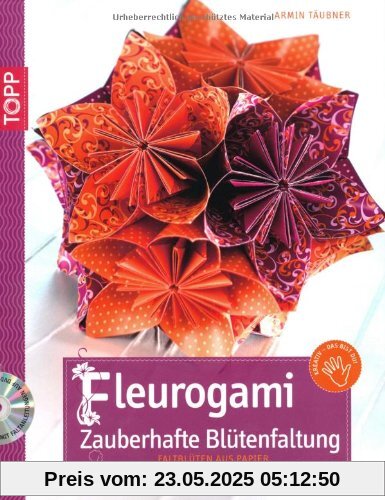 Fleurogami - Zauberhafte Blütenfaltung: Faltblüten aus Papier Fleurogami - Zauberhafte Blütenfaltung: Faltblüten aus Papier