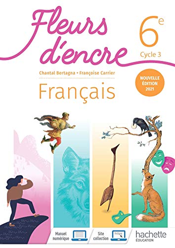 Fleurs d'encre 6e - Livre élève - Ed. 2021: Livre de l'élève