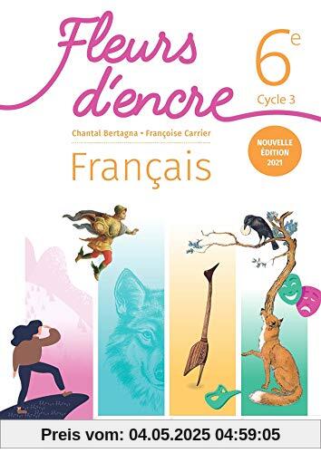 Fleurs d'encre 6e - Livre élève - Ed. 2021: Livre de l'élève