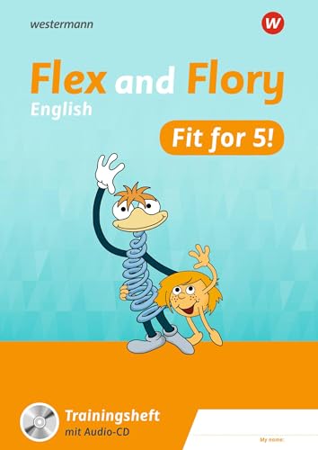Flex and Flory 3-4 - Ausgabe 2018: Fit for 5! Trainingsheft: 4. Schuljahr bis 5. Schuljahr Flex and Flory 3-4 - Ausgabe 2018: Fit for 5! Trainingsheft: 4. Schuljahr bis 5. Schuljahr