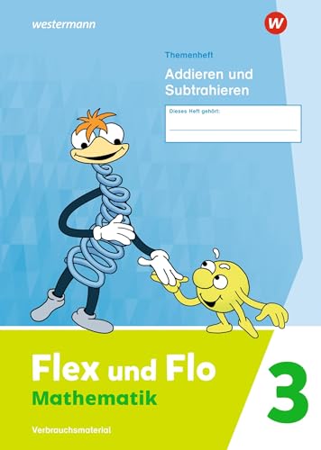 Flex und Flo - Ausgabe 2021: Themenheft Addieren und Subtrahieren 3 Verbrauchsmaterial