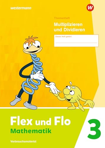 Flex und Flo - Ausgabe 2021: Themenheft Multiplizieren und Dividieren 3 Verbrauchsmaterial