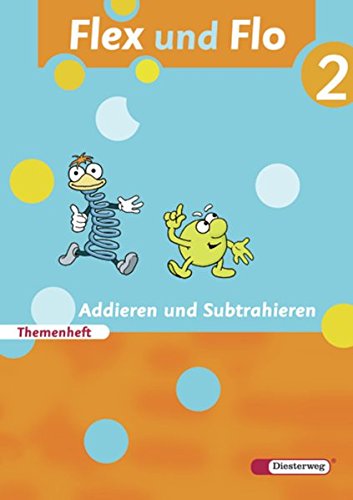 Flex und Flo - Ausgabe 2007: Themenheft Addieren und Subtrahieren 2: Für die Ausleihe