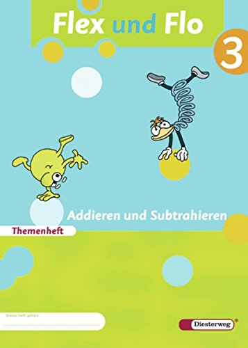 Flex und Flo - Ausgabe 2007: Themenheft Addieren und Subtrahieren 3: Verbrauchsmaterial