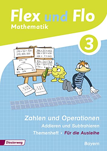 Flex und Flo - Ausgabe 2014 für Bayern: Themenheft Zahlen und Operationen: Addieren und Subtrahieren 3 Flex und Flo - Ausgabe 2014 für Bayern: Themenheft Zahlen und Operationen: Addieren und Subtrahieren 3