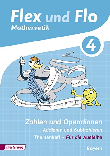 Flex und Flo - Ausgabe 2014 für Bayern: Themenheft Zahlen und Operationen: Addieren und Subtrahieren 4