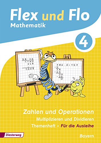 Flex und Flo - Ausgabe 2014 für Bayern: Themenheft Zahlen und Operationen: Multiplizieren und Dividieren 4 von Diesterweg Moritz