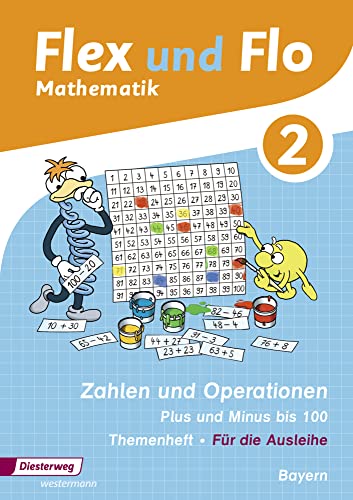 Flex und Flo - Ausgabe 2014 für Bayern: Themenheft Addieren und Subtrahieren 2: Themenheft Zahlen und Operationen: Plus und Minus bis 100