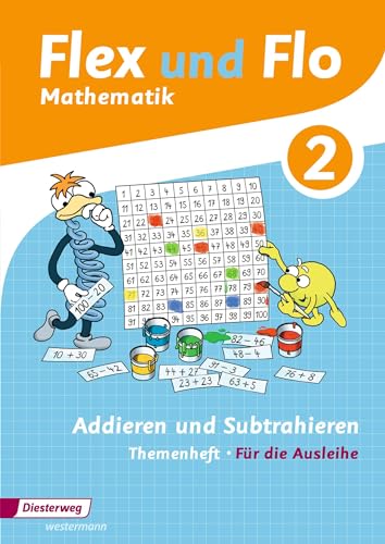 Flex und Flo - Ausgabe 2014: Themenheft Addieren und Subtrahieren 2 Für die Ausleihe Flex und Flo - Ausgabe 2014: Themenheft Addieren und Subtrahieren 2 Für die Ausleihe