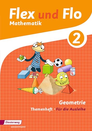 Flex und Flo - Ausgabe 2014: Themenheft Geometrie 2 Für die Ausleihe Flex und Flo - Ausgabe 2014: Themenheft Geometrie 2 Für die Ausleihe
