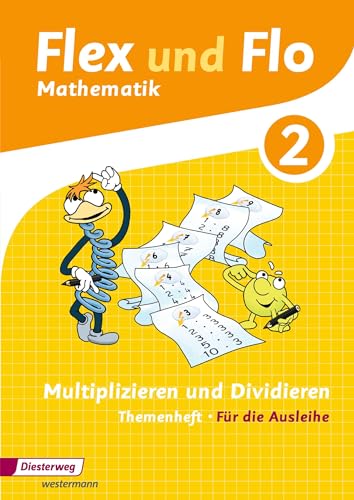 Flex und Flo - Ausgabe 2014: Themenheft Multiplizieren und Dividieren 2: Für die Ausleihe