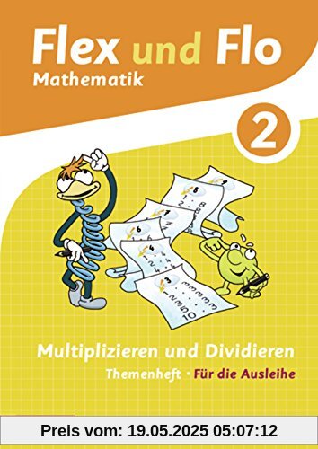 Flex und Flo - Ausgabe 2014: Themenheft Multiplizieren und Dividieren 2: Für die Ausleihe Flex und Flo - Ausgabe 2014: Themenheft Multiplizieren und Dividieren 2: Für die Ausleihe