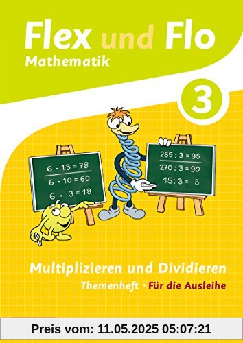 Flex und Flo - Ausgabe 2014: Themenheft Multiplizieren und Dividieren 3: Für die Ausleihe