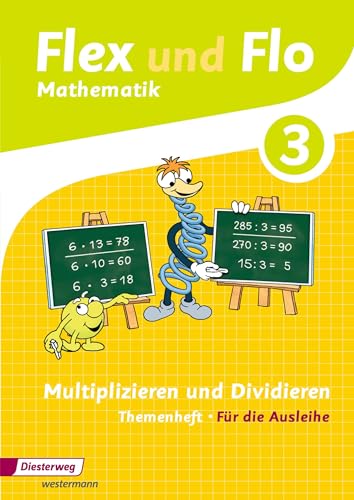 Flex und Flo - Ausgabe 2014: Themenheft Multiplizieren und Dividieren 3: Für die Ausleihe