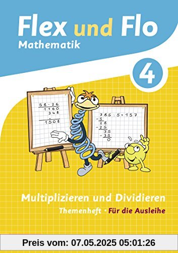 Flex und Flo - Ausgabe 2014: Themenheft Multiplizieren und Dividieren 4: Für die Ausleihe