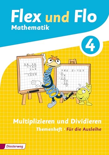 Flex und Flo - Ausgabe 2014: Themenheft Multiplizieren und Dividieren 4: Für die Ausleihe