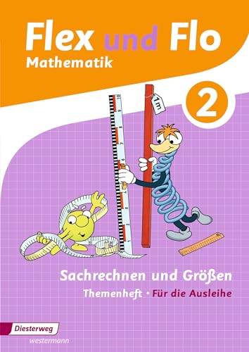 Flex und Flo - Ausgabe 2014: Themenheft Sachrechnen und Größen 2 Für die Ausleihe