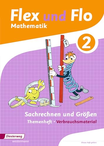 Flex und Flo - Ausgabe 2014: Themenheft Sachrechnen und Größen 2 Verbrauchsmaterial