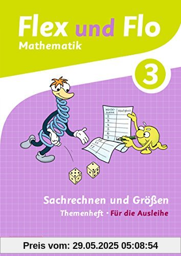 Flex und Flo - Ausgabe 2014: Themenheft Sachrechnen und Größen 3: Für die Ausleihe Flex und Flo - Ausgabe 2014: Themenheft Sachrechnen und Größen 3: Für die Ausleihe
