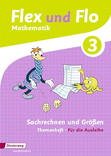 Flex und Flo - Ausgabe 2014: Themenheft Sachrechnen und Größen 3: Für die Ausleihe