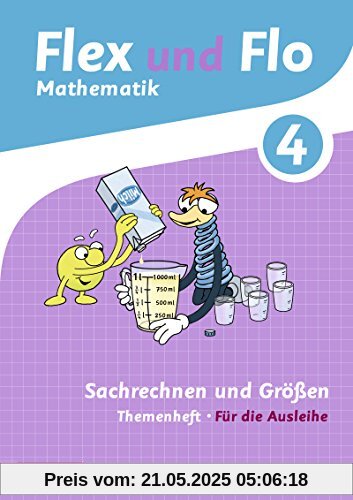 Flex und Flo - Ausgabe 2014: Themenheft Sachrechnen und Größen 4: Für die Ausleihe