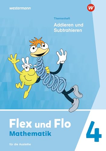 Flex und Flo - Ausgabe 2021: Themenheft Addieren und Subtrahieren 4 Für die Ausleihe