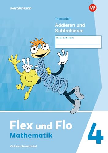 Flex und Flo - Ausgabe 2021: Themenheft Addieren und Subtrahieren 4 Verbrauchsmaterial