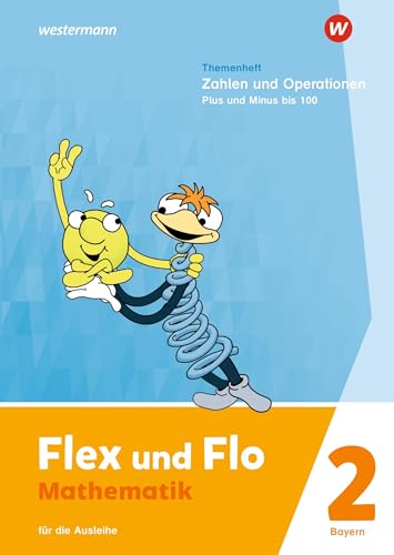 Flex und Flo - Ausgabe 2023 für Bayern: Themenheft Zahlen und Operationen: Plus und Minus bis 100 Für die Ausleihe
