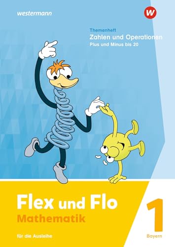 Flex und Flo - Ausgabe 2023 für Bayern: Themenheft Zahlen und Operationen: Plus und Minus bis 20 Für die Ausleihe