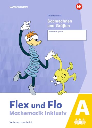 Flex und Flo - Mathematik inklusiv Ausgabe 2021: Themenheft Sachrechnen und Größen A
