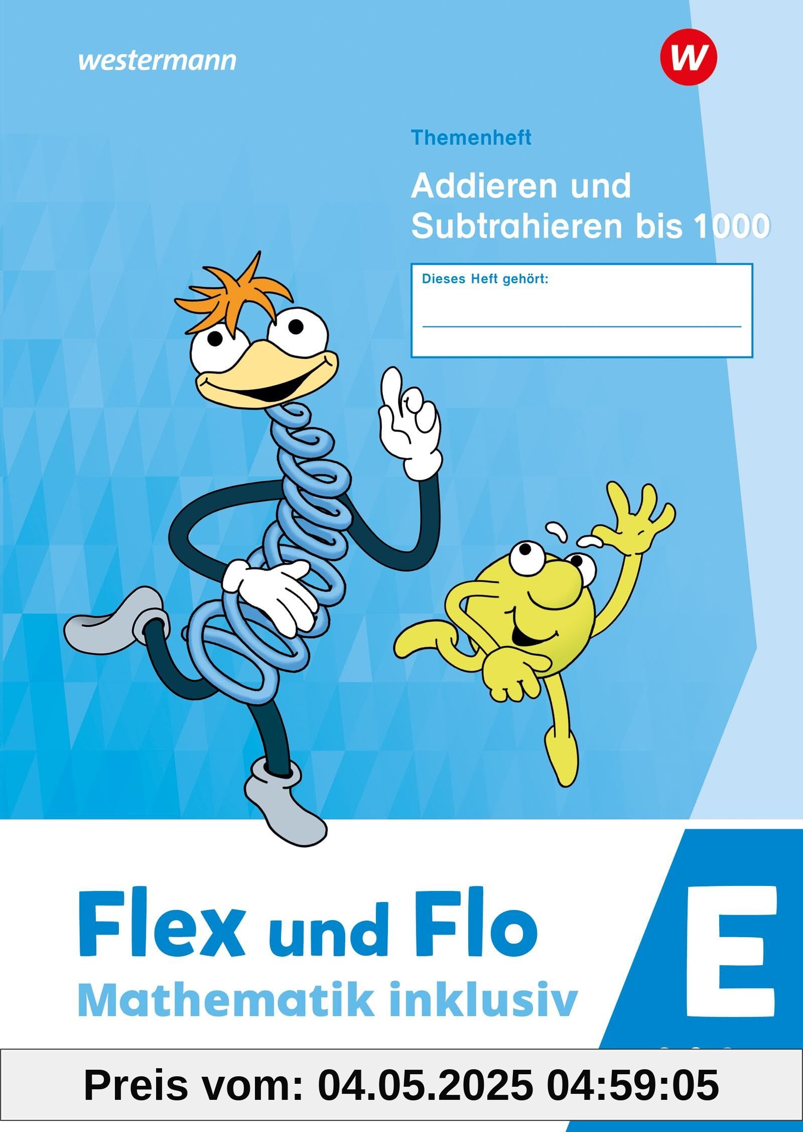Flex und Flo - Mathematik inklusiv Ausgabe 2021: Themenheft Addieren und Subtrahieren bis 1000 E