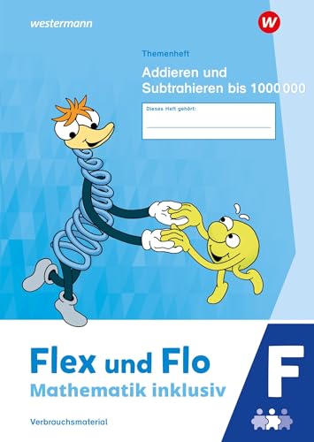 Flex und Flo - Mathematik inklusiv Ausgabe 2021: Themenheft Addieren und Subtrahieren bis 1000000 F von Westermann Schulbuchverlag