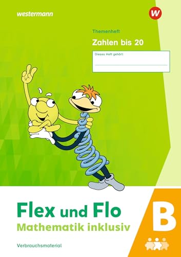 Flex und Flo - Mathematik inklusiv Ausgabe 2021: Themenheft Zahlen bis 20 B Flex und Flo - Mathematik inklusiv Ausgabe 2021: Themenheft Zahlen bis 20 B