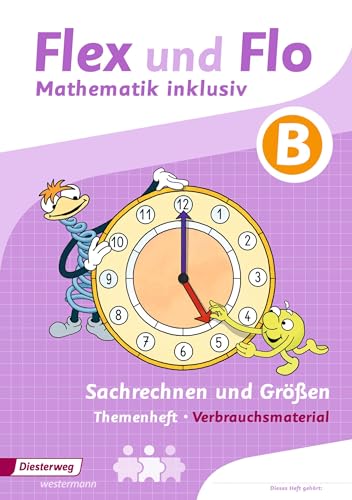 Flex und Flo - Mathematik inklusiv: Sachrechnen und Größen inklusiv B (Flex und Flo - Mathematik inklusiv: Ausgabe 2017)
