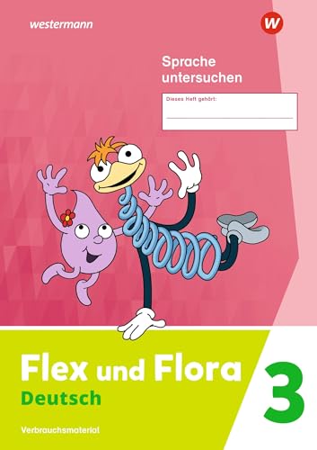 Flex und Flora - Ausgabe 2021: Heft Sprache untersuchen 3 (Druckschrift) Verbrauchsmaterial