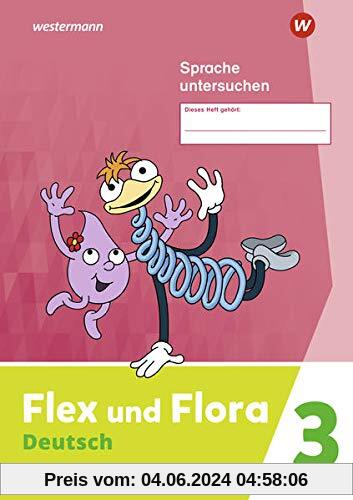Flex und Flora / Flex und Flora - Ausgabe 2021: Ausgabe 2021 / Heft Sprache untersuchen 3: Verbrauchsmaterial