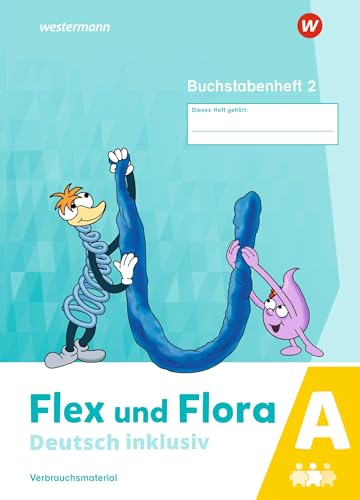 Flex und Flora - Deutsch inklusiv Ausgabe 2021: Buchstabenheft 2 inklusiv A (Druckschrift)