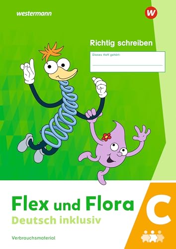 Flex und Flora - Deutsch inklusiv Ausgabe 2021: Heft Richtig schreiben inklusiv C