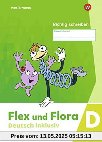 Flex und Flora / Flex und Flora - Deutsch inklusiv Ausgabe 2021: Deutsch inklusiv - Ausgabe 2021 / Heft Richtig schreiben inklusiv D