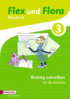Flex und Flora 3. Heft Richtig schreiben: Für die Ausleihe von Diesterweg / Westermann Bildungsmedien