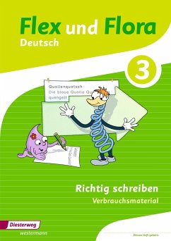 Flex und Flora 3. Heft Richtig schreiben: Verbrauchsmaterial von Diesterweg / Westermann Bildungsmedien