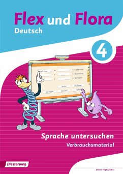 Flex und Flora 4 . Heft Sprache untersuchen: Verbrauchsmaterial von Diesterweg / Westermann Bildungsmedien