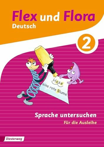 Flex und Flora - Ausgabe 2013: Heft Sprache untersuchen 2 Für die Ausleihe Flex und Flora - Ausgabe 2013: Heft Sprache untersuchen 2 Für die Ausleihe