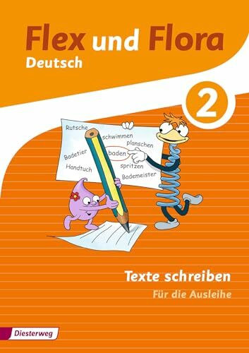 Flex und Flora - Ausgabe 2013: Heft Texte schreiben 2 Für die Ausleihe Flex und Flora - Ausgabe 2013: Heft Texte schreiben 2 Für die Ausleihe
